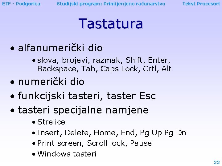 ETF - Podgorica Studijski program: Primijenjeno računarstvo Tekst Procesori Tastatura • alfanumerički dio •