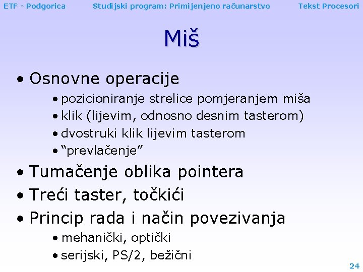 ETF - Podgorica Studijski program: Primijenjeno računarstvo Tekst Procesori Miš • Osnovne operacije •