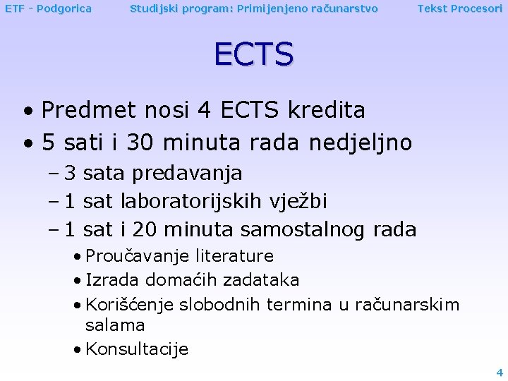 ETF - Podgorica Studijski program: Primijenjeno računarstvo Tekst Procesori ECTS • Predmet nosi 4