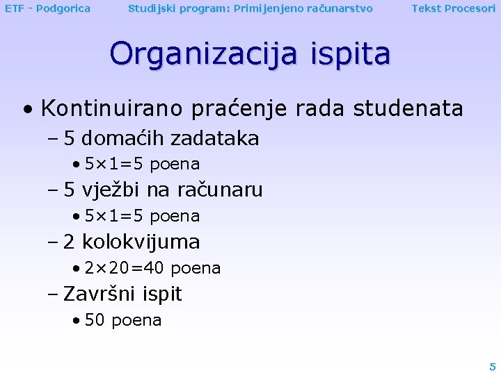 ETF - Podgorica Studijski program: Primijenjeno računarstvo Tekst Procesori Organizacija ispita • Kontinuirano praćenje