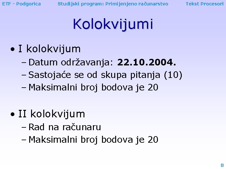 ETF - Podgorica Studijski program: Primijenjeno računarstvo Tekst Procesori Kolokvijumi • I kolokvijum –