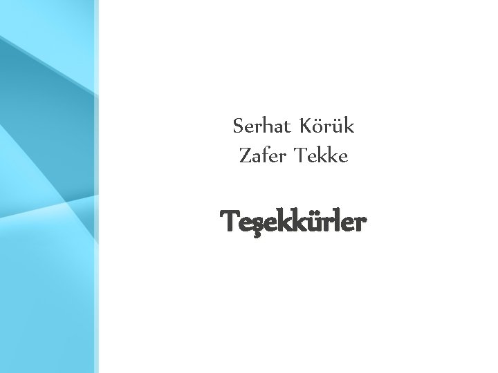 Serhat Körük Zafer Tekke Teşekkürler Serhat Körük Zafer Tekke Teşekkürler
