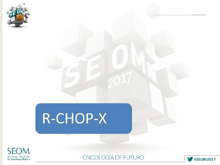 R-CHOP-X #SEOM 2017 