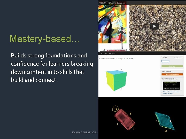 Mastery-based… Builds strong foundations and confidence for learners breaking down content in to skills