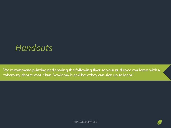 Handouts We recommend printing and sharing the following flyer so your audience can leave