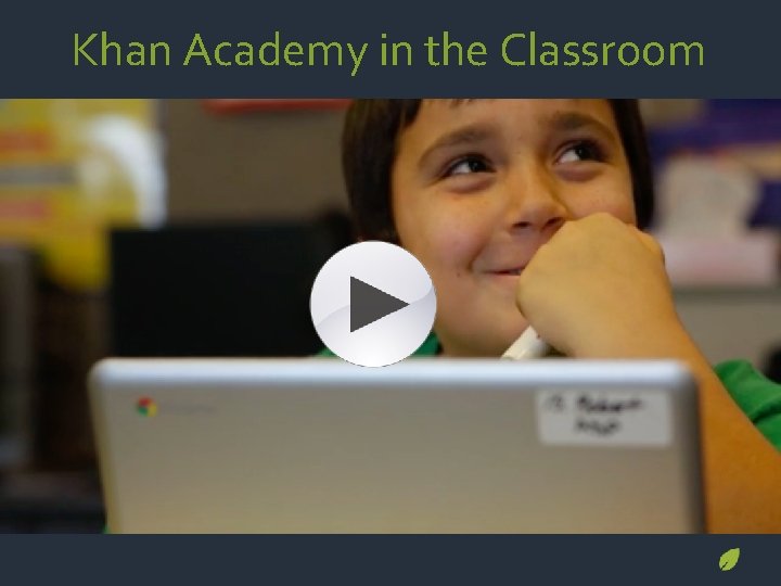 Khan Academy in the Classroom 