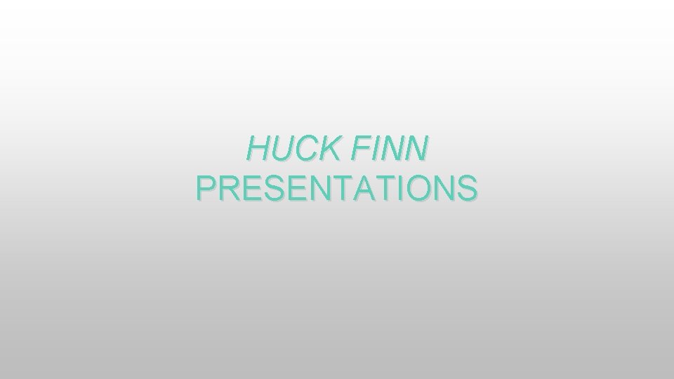 HUCK FINN PRESENTATIONS 