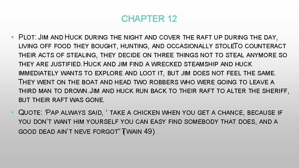 CHAPTER 12 • PLOT: JIM AND HUCK DURING THE NIGHT AND COVER THE RAFT