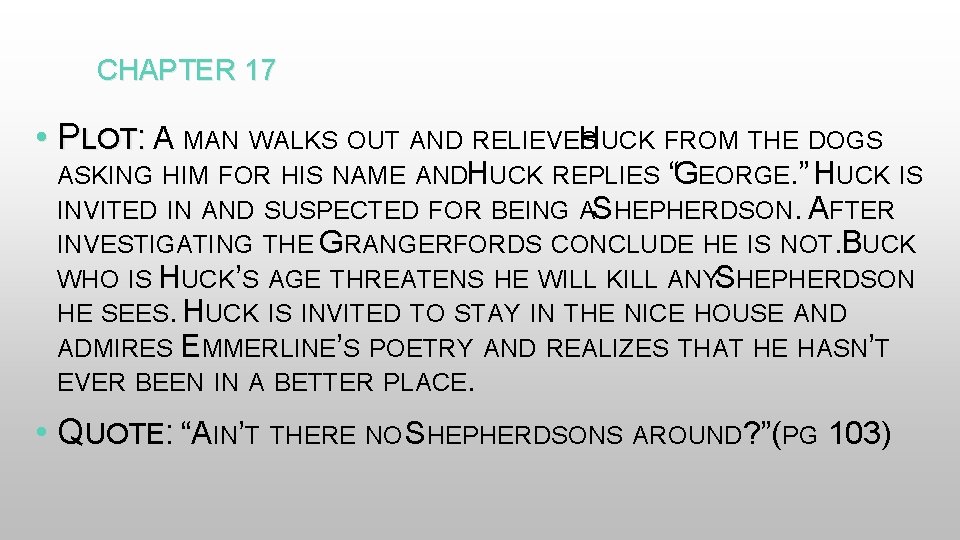 CHAPTER 17 • PLOT: A MAN WALKS OUT AND RELIEVES H UCK FROM THE