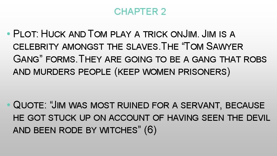 CHAPTER 2 • PLOT: HUCK AND TOM PLAY A TRICK ONJ IM. JIM IS