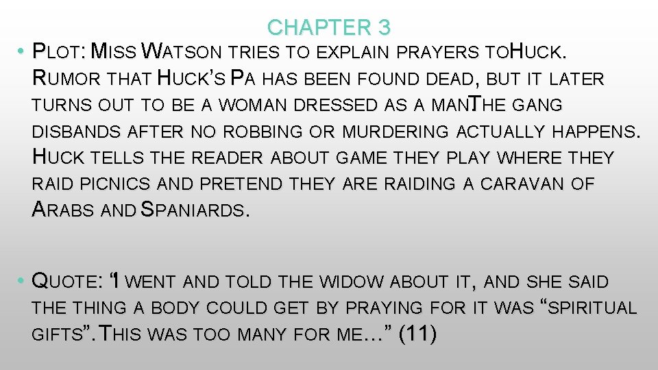 CHAPTER 3 • PLOT: MISS WATSON TRIES TO EXPLAIN PRAYERS TOH UCK. RUMOR THAT