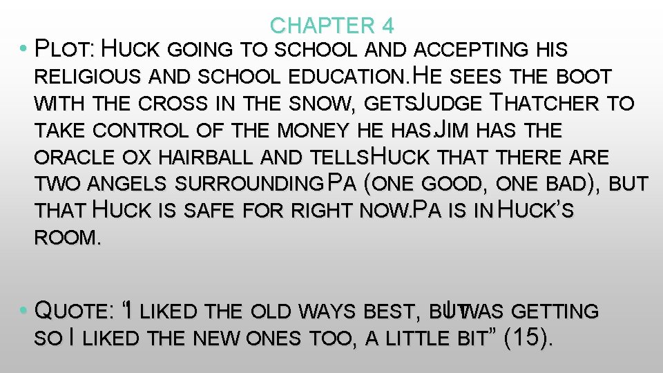 CHAPTER 4 • PLOT: HUCK GOING TO SCHOOL AND ACCEPTING HIS RELIGIOUS AND SCHOOL
