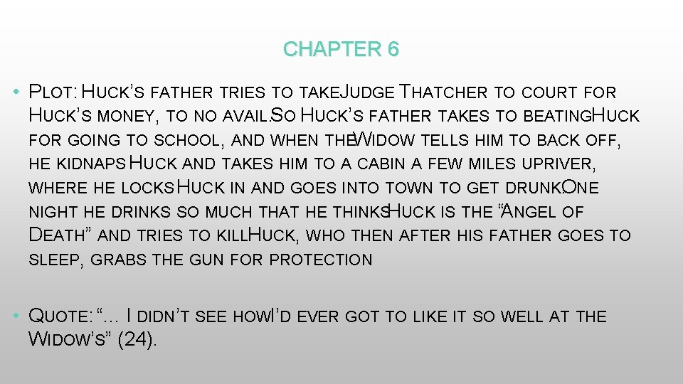 CHAPTER 6 • PLOT: H : UCK’S FATHER TRIES TO TAKEJ UDGE THATCHER TO
