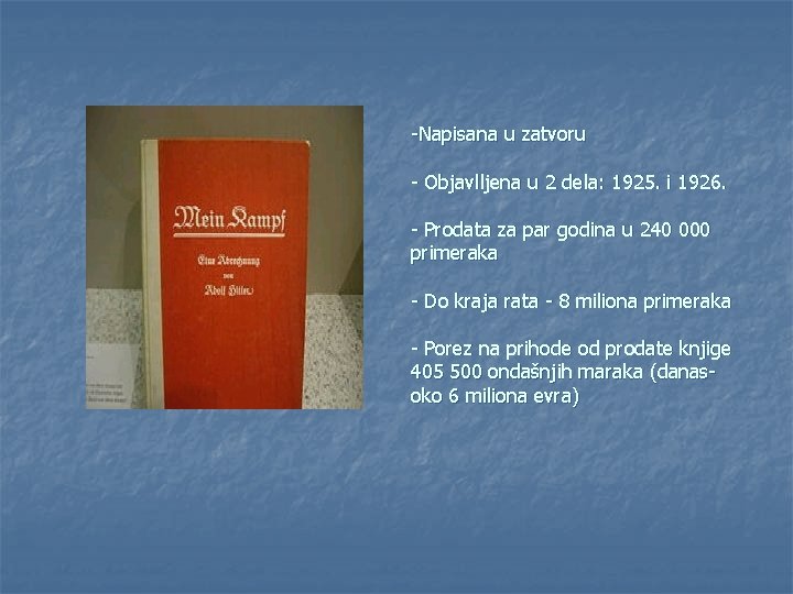 -Napisana u zatvoru - Objavlljena u 2 dela: 1925. i 1926. - Prodata za