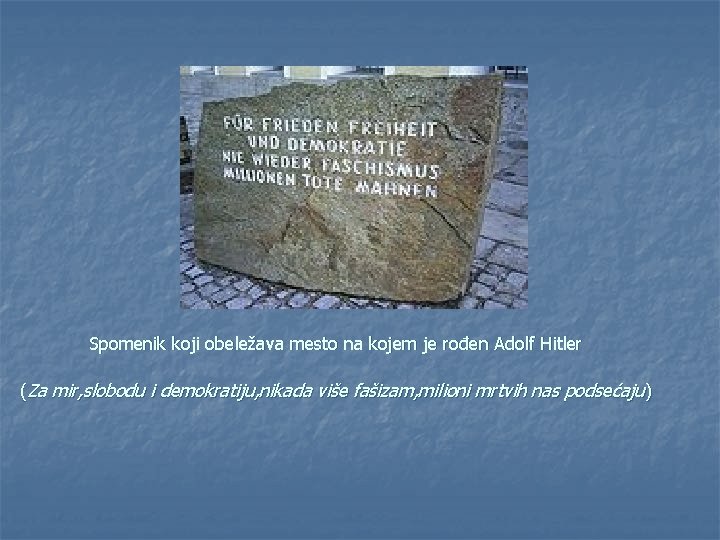 Spomenik koji obeležava mesto na kojem je rođen Adolf Hitler (Za mir, slobodu i