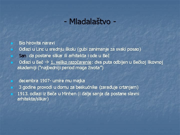 - Mladalaštvo n n n n Bio hirovite naravi Odlazi u Linc u srednju