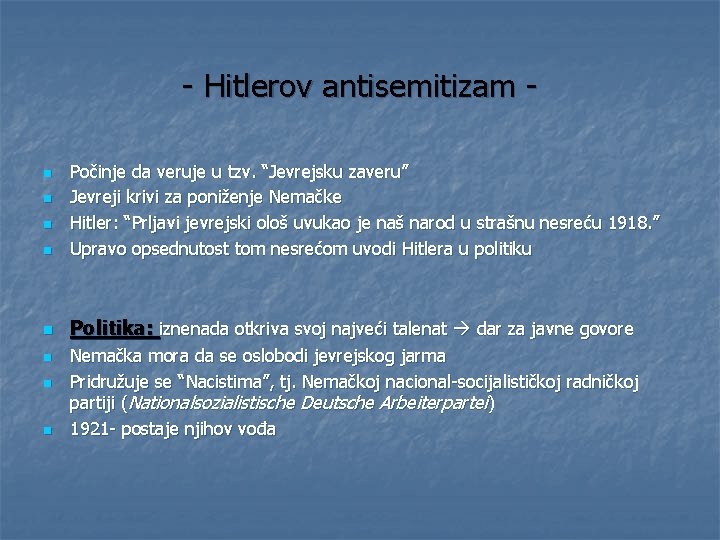 - Hitlerov antisemitizam - n Počinje da veruje u tzv. “Jevrejsku zaveru” Jevreji krivi