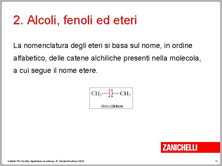 2. Alcoli, fenoli ed eteri La nomenclatura degli eteri si basa sul nome, in