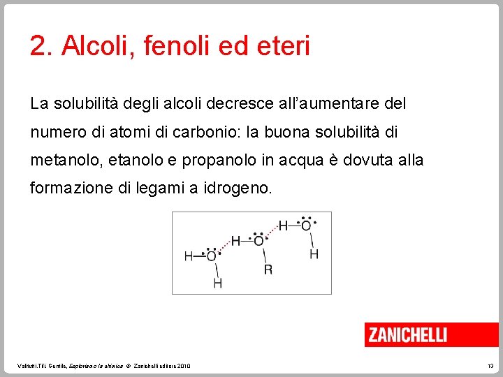 2. Alcoli, fenoli ed eteri La solubilità degli alcoli decresce all’aumentare del numero di