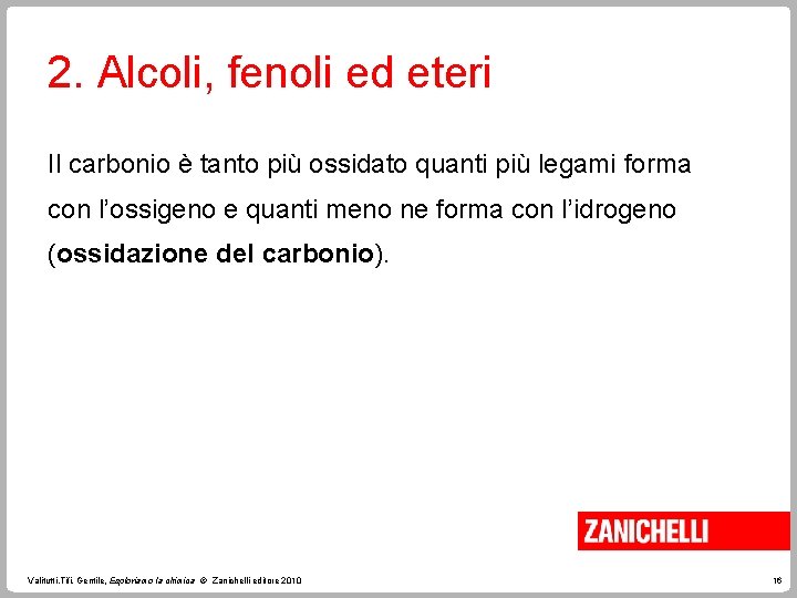 2. Alcoli, fenoli ed eteri Il carbonio è tanto più ossidato quanti più legami