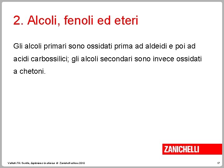 2. Alcoli, fenoli ed eteri Gli alcoli primari sono ossidati prima ad aldeidi e