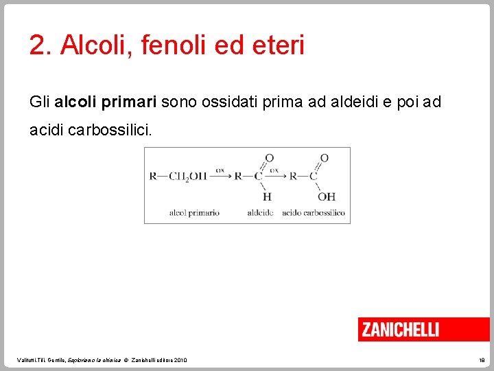 2. Alcoli, fenoli ed eteri Gli alcoli primari sono ossidati prima ad aldeidi e