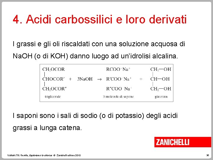 4. Acidi carbossilici e loro derivati I grassi e gli oli riscaldati con una