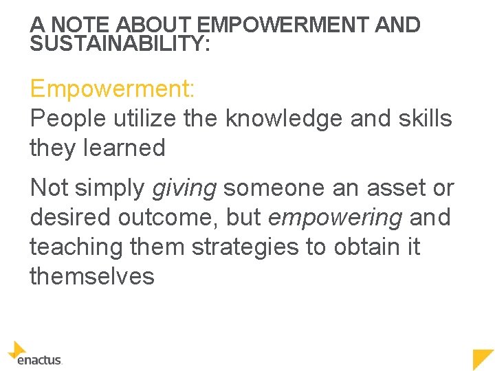 A NOTE ABOUT EMPOWERMENT AND SUSTAINABILITY: Empowerment: People utilize the knowledge and skills they