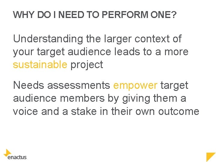 WHY DO I NEED TO PERFORM ONE? Understanding the larger context of your target