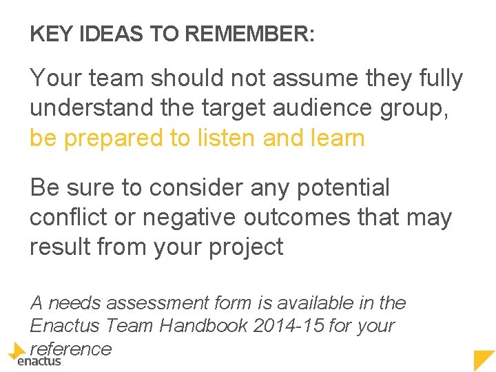 KEY IDEAS TO REMEMBER: Your team should not assume they fully understand the target