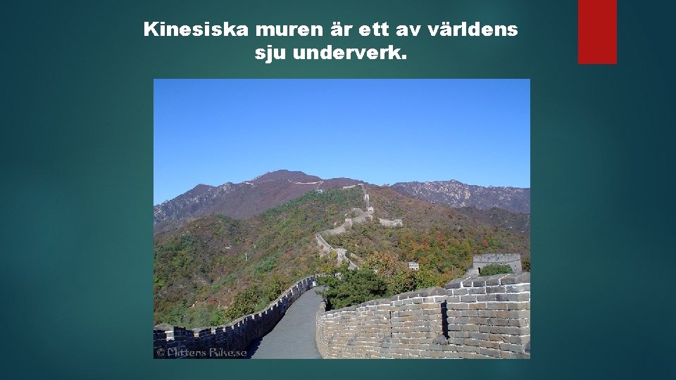 Kinesiska muren är ett av världens sju underverk. 