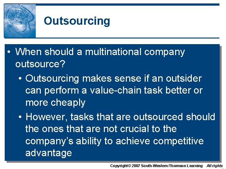 Outsourcing • When should a multinational company outsource? • Outsourcing makes sense if an