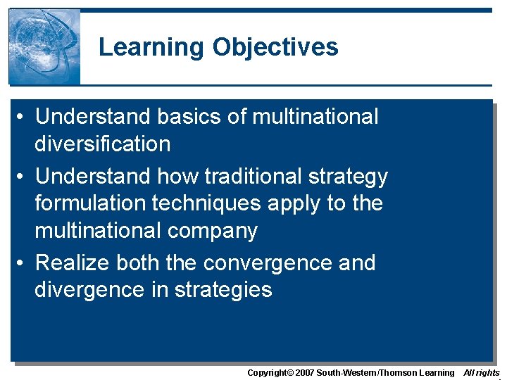 Learning Objectives • Understand basics of multinational diversification • Understand how traditional strategy formulation