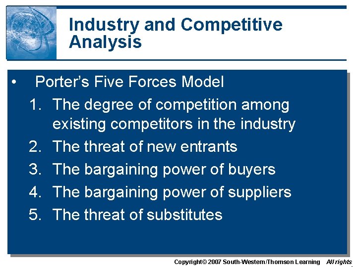 Industry and Competitive Analysis • Porter’s Five Forces Model 1. The degree of competition