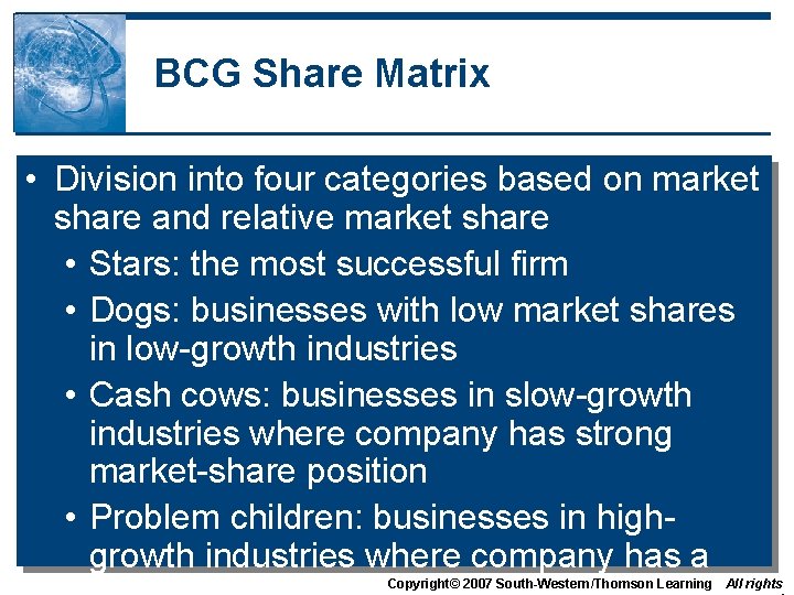 BCG Share Matrix • Division into four categories based on market share and relative