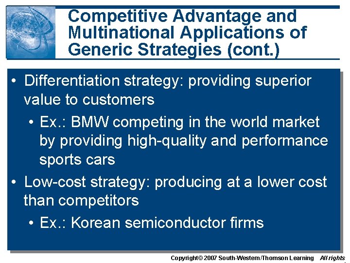 Competitive Advantage and Multinational Applications of Generic Strategies (cont. ) • Differentiation strategy: providing