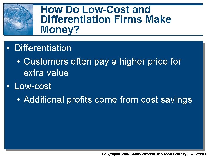 How Do Low-Cost and Differentiation Firms Make Money? • Differentiation • Customers often pay