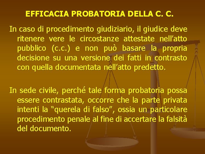 EFFICACIA PROBATORIA DELLA C. C. In caso di procedimento giudiziario, il giudice deve ritenere