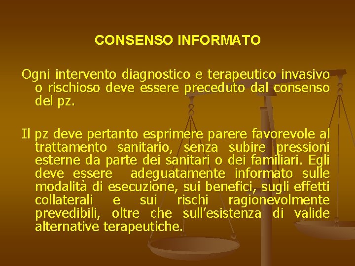CONSENSO INFORMATO Ogni intervento diagnostico e terapeutico invasivo o rischioso deve essere preceduto dal