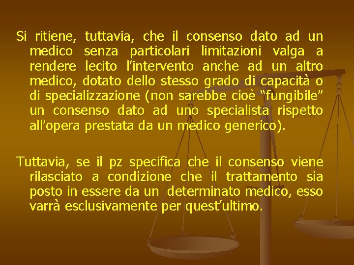 Si ritiene, tuttavia, che il consenso dato ad un medico senza particolari limitazioni valga