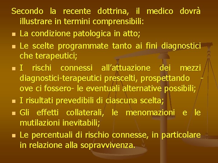 Secondo la recente dottrina, il medico dovrà illustrare in termini comprensibili: n La condizione