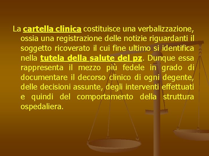 La cartella clinica costituisce una verbalizzazione, ossia una registrazione delle notizie riguardanti il soggetto