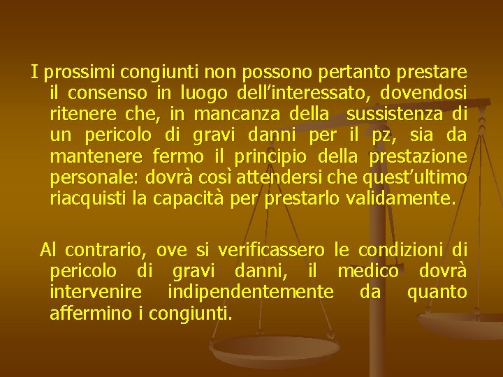 I prossimi congiunti non possono pertanto prestare il consenso in luogo dell’interessato, dovendosi ritenere