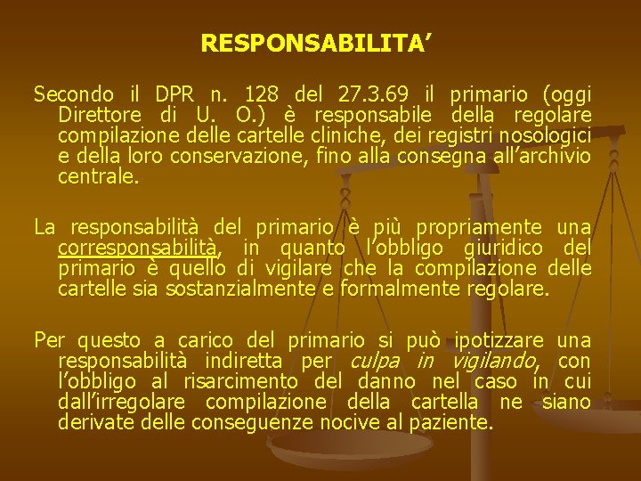 RESPONSABILITA’ Secondo il DPR n. 128 del 27. 3. 69 il primario (oggi Direttore