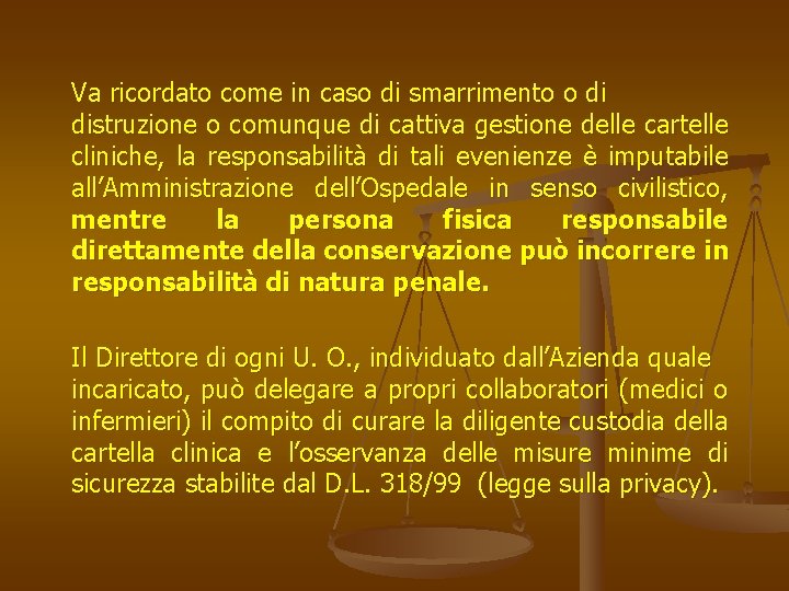 Va ricordato come in caso di smarrimento o di distruzione o comunque di cattiva