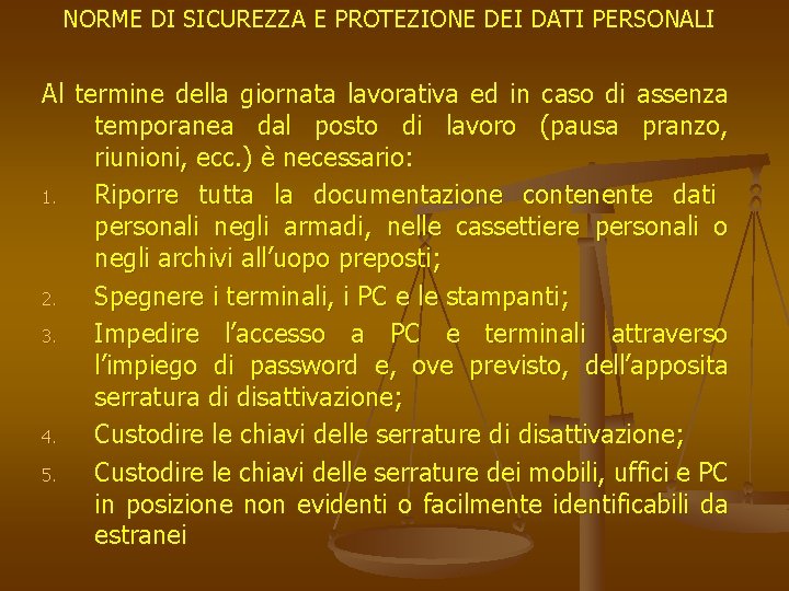 NORME DI SICUREZZA E PROTEZIONE DEI DATI PERSONALI Al termine della giornata lavorativa ed