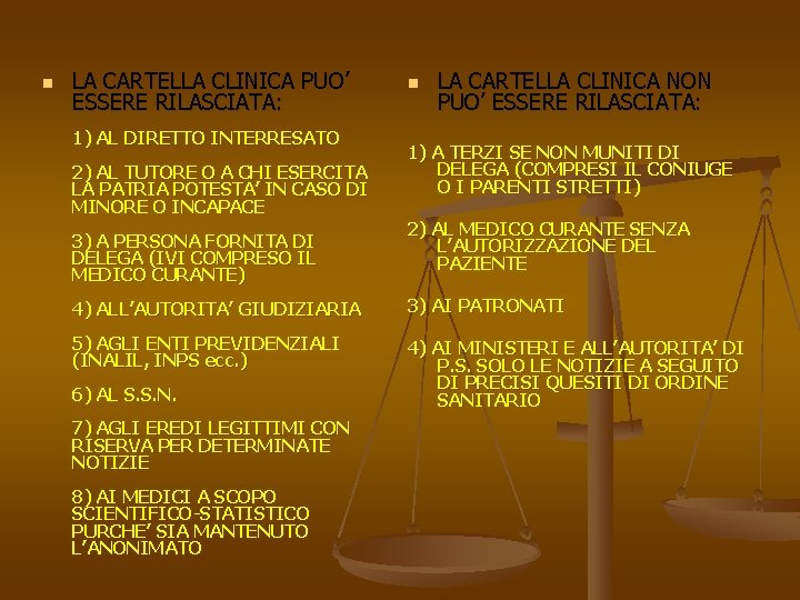 n LA CARTELLA CLINICA PUO’ ESSERE RILASCIATA: 1) AL DIRETTO INTERRESATO 2) AL TUTORE