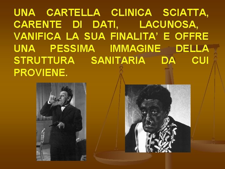 UNA CARTELLA CLINICA SCIATTA, CARENTE DI DATI, LACUNOSA, VANIFICA LA SUA FINALITA’ E OFFRE