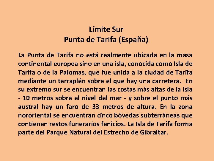 Límite Sur Punta de Tarifa (España) La Punta de Tarifa no está realmente ubicada