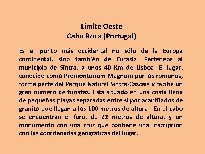 Límite Oeste Cabo Roca (Portugal) Es el punto más occidental no sólo de la